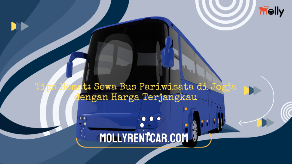 Tips Hemat Sewa Bus Pariwisata di Jogja dengan Harga Terjangkau